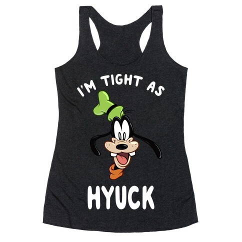 I'm Tight As Hyuck Racerback Tank Top