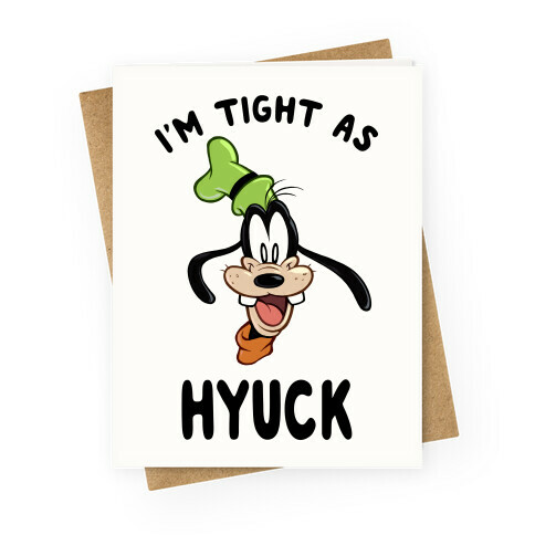 I'm Tight As Hyuck Greeting Card