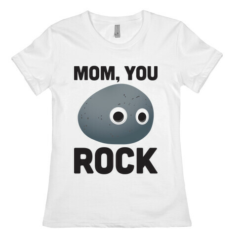 Mom, You Rock (Googly Eye Rock) Womens T-Shirt