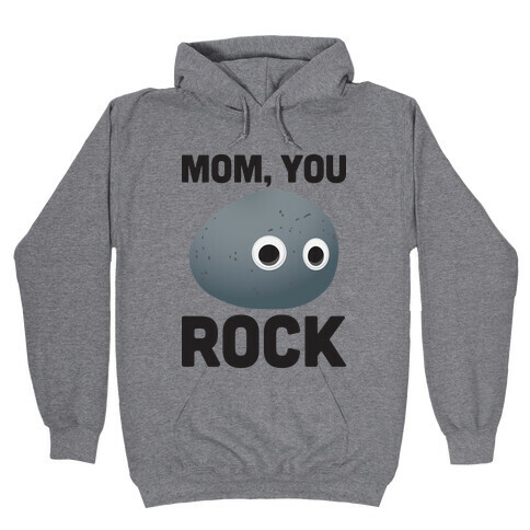 Mom, You Rock (Googly Eye Rock) Hooded Sweatshirt