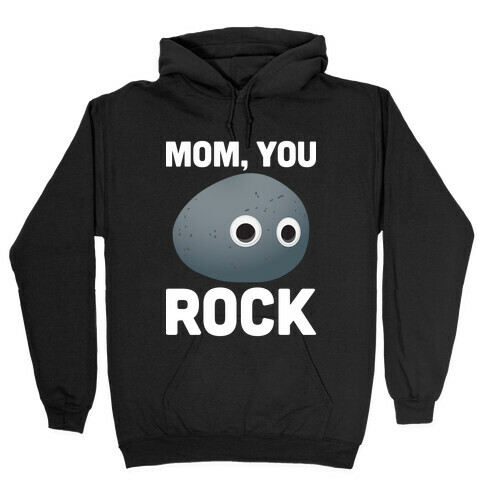 Mom, You Rock (Googly Eye Rock) Hooded Sweatshirt