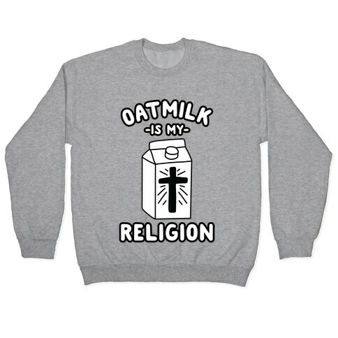 Oatmilk Is My Religion Pullover