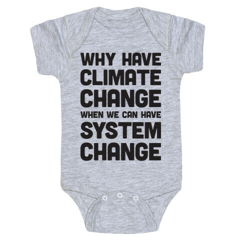 Why Have Climate Change When We Can Have System Change Baby One-Piece