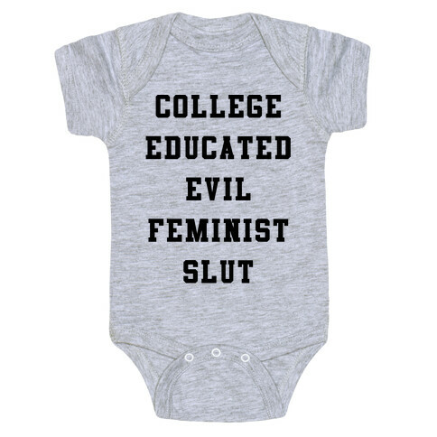 College Educated Evil Feminist Slut Baby One-Piece