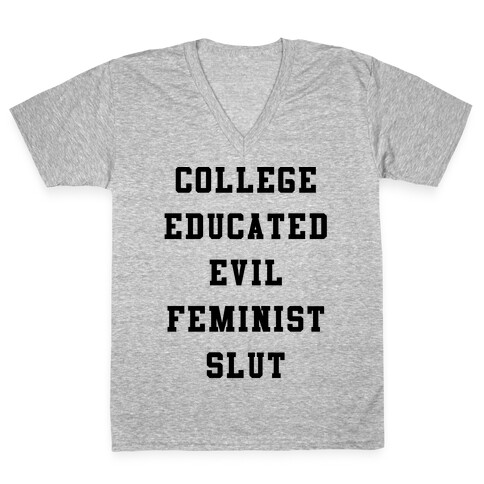 College Educated Evil Feminist Slut V-Neck Tee Shirt