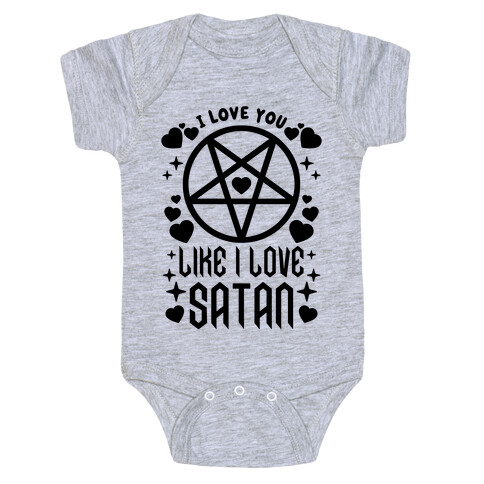 I Love You Like I Love Satan Baby One-Piece