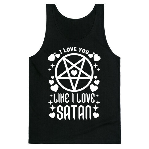 I Love You Like I Love Satan Tank Top