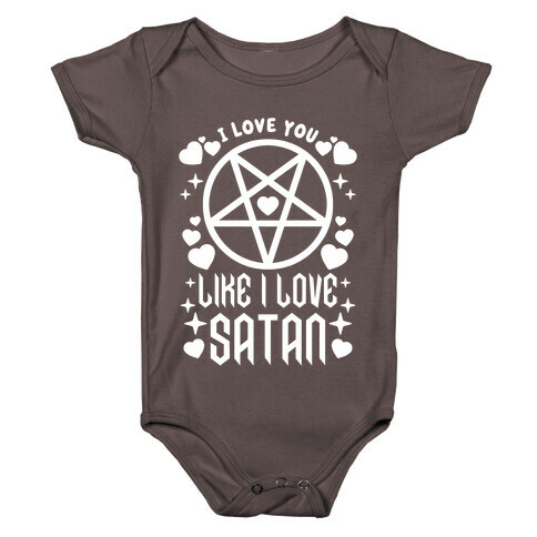 I Love You Like I Love Satan Baby One-Piece