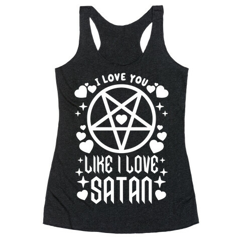 I Love You Like I Love Satan Racerback Tank Top