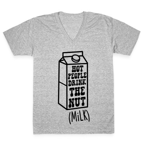 Hot People Drink The Nut (Milk) V-Neck Tee Shirt