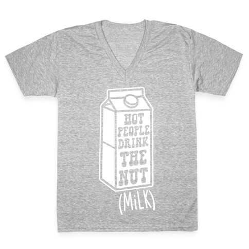 Hot People Drink The Nut (Milk) V-Neck Tee Shirt