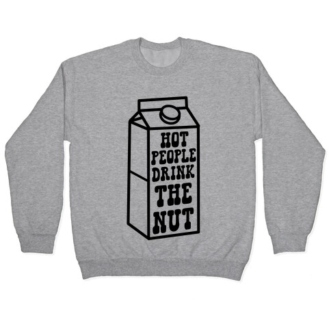 Hot People Drink The Nut Pullover