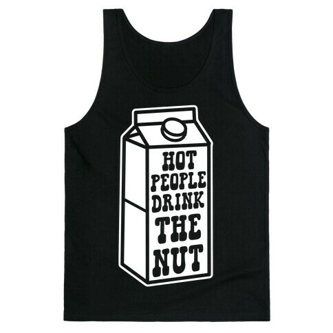 Hot People Drink The Nut Tank Top