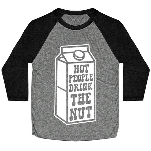 Hot People Drink The Nut Baseball Tee