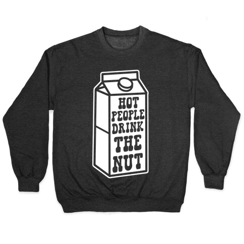 Hot People Drink The Nut Pullover