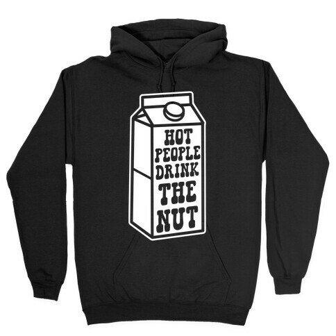 Hot People Drink The Nut Hooded Sweatshirt