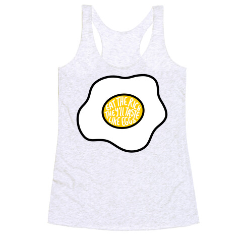 Eat The Rich, They'll Taste Like Eggs Racerback Tank Top