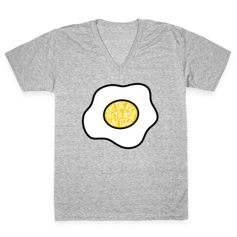 Eat The Rich, They'll Taste Like Eggs V-Neck Tee Shirt