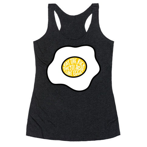 Eat The Rich, They'll Taste Like Eggs Racerback Tank Top