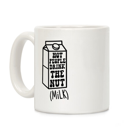 Hot People Drink The Nut (Milk) Coffee Mug