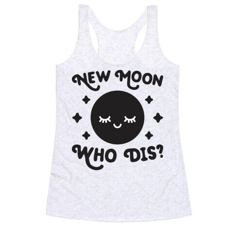 New Moon, Who Dis? Racerback Tank Top