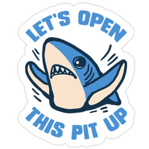 Let's Open This Pit Up Die Cut Sticker