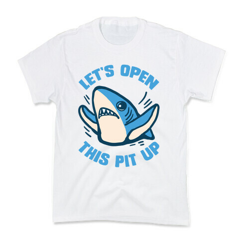 Let's Open This Pit Up Kids T-Shirt