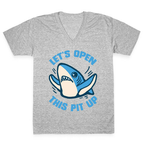 Let's Open This Pit Up V-Neck Tee Shirt