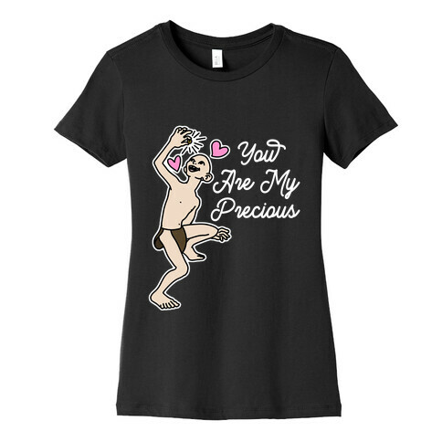 You Are My Precious Womens T-Shirt