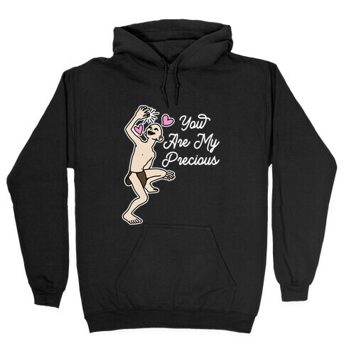 You Are My Precious Hooded Sweatshirt