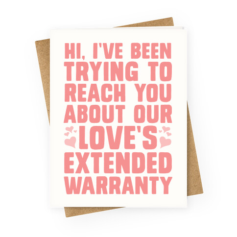 Hi, I've Been Trying To Reach You About Our Love's Extended Warranty Greeting Card