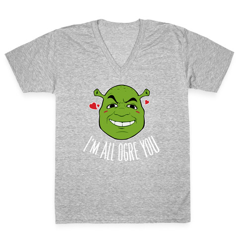 I'm All Ogre You V-Neck Tee Shirt