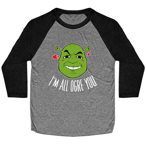 I'm All Ogre You Baseball Tee