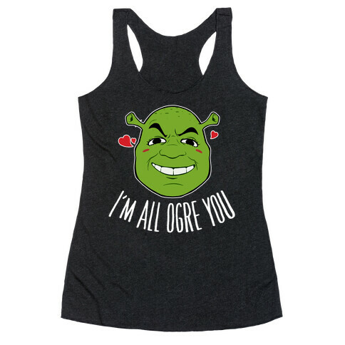 I'm All Ogre You Racerback Tank Top