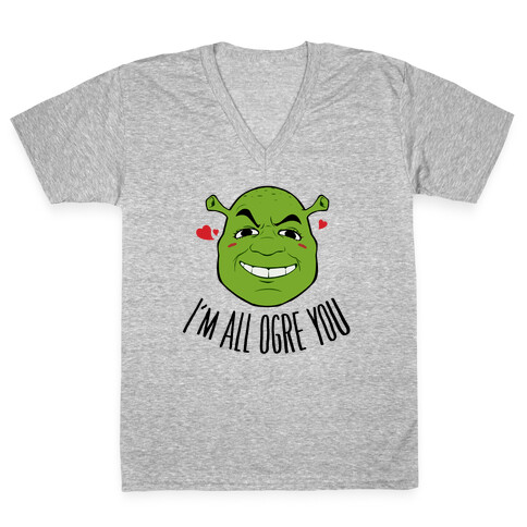 I'm All Ogre You V-Neck Tee Shirt