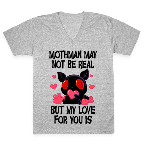Mothman May Not Be Real, But My Love For You Is V-Neck Tee Shirt