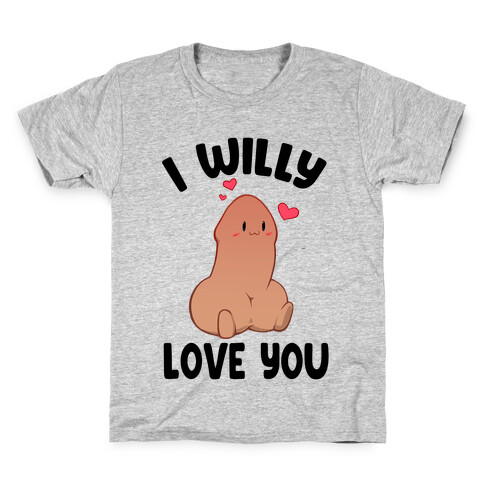 I Willy Love You Kids T-Shirt