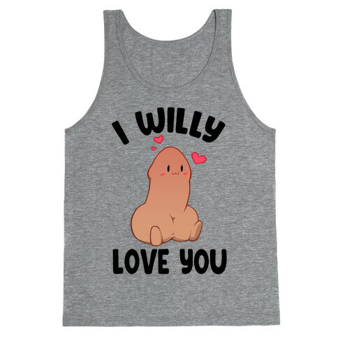 I Willy Love You Tank Top