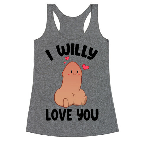 I Willy Love You Racerback Tank Top