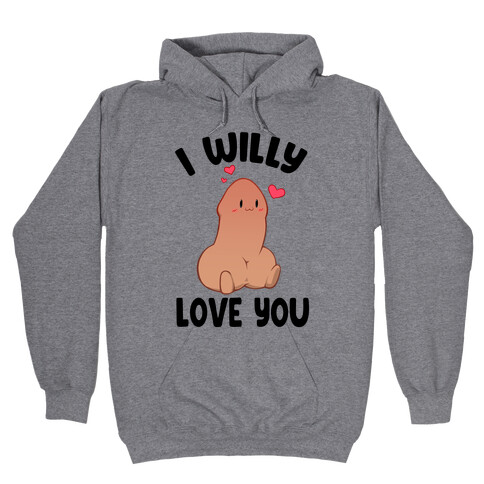 I Willy Love You Hooded Sweatshirt