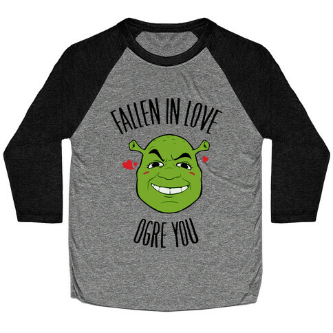 Fallen In Love Ogre You Baseball Tee