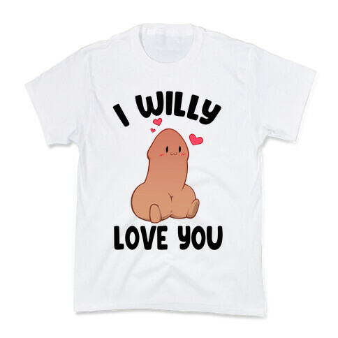 I Willy Love You Kids T-Shirt