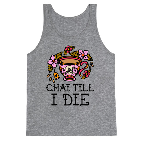 Chai Till I Die Tank Top