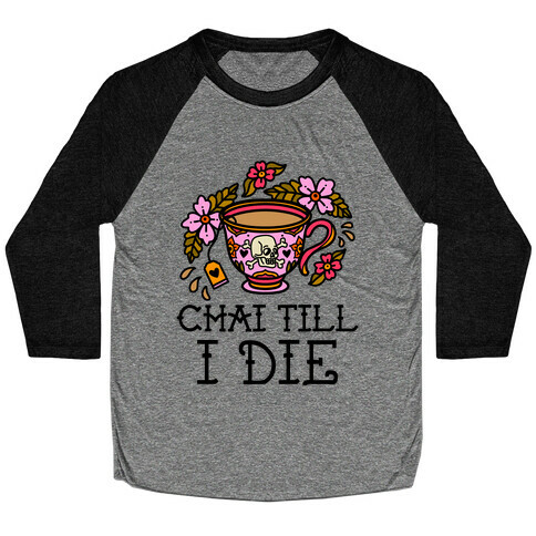 Chai Till I Die Baseball Tee