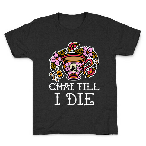 Chai Till I Die Kids T-Shirt