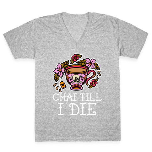 Chai Till I Die V-Neck Tee Shirt