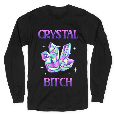Crystal Bitch Long Sleeve T-Shirt