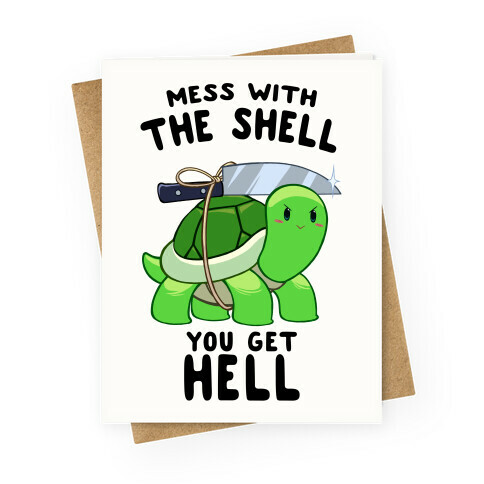 Mess With The Shell You Get Hell Greeting Card