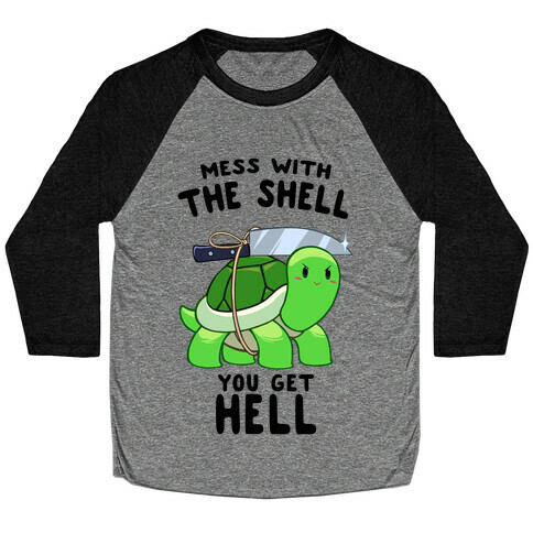 Mess With The Shell You Get Hell Baseball Tee