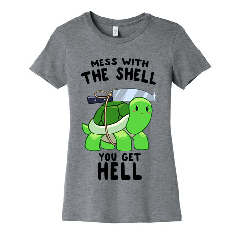 Mess With The Shell You Get Hell Womens T-Shirt